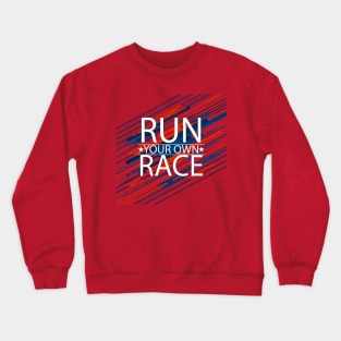 run your own race Crewneck Sweatshirt